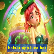 baixar app luva bet